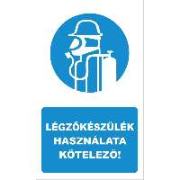 TÁBLA LÉGZŐKÉSZÜLÉK HASZNÁLATA KÖTELEZŐ, 15X25