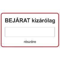 TÁBLA BEJÁRAT KIZÁRÓLAG..., 25X15