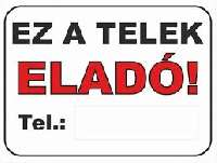 TÁBLA EZ A TELEK ELADÓ, 30X24