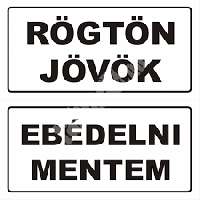 TÁBLA RÖGTÖN JÖVÖK-EBÉDELNI MENTEM, 20X10, FEHÉR